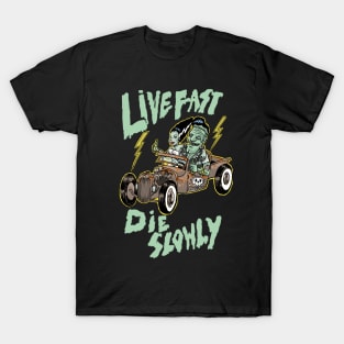 Live fast die slowly T-Shirt